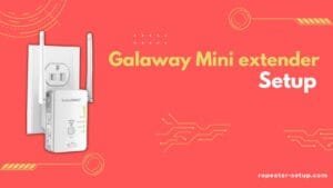 Read more about the article Galaway Mini extender setup-Quick Guide