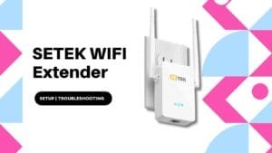 Read more about the article How to set up SETEK WIFI Extender