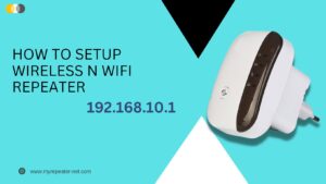 Read more about the article How to Setup Wireless N WIFI Repeater 192.168.10.1