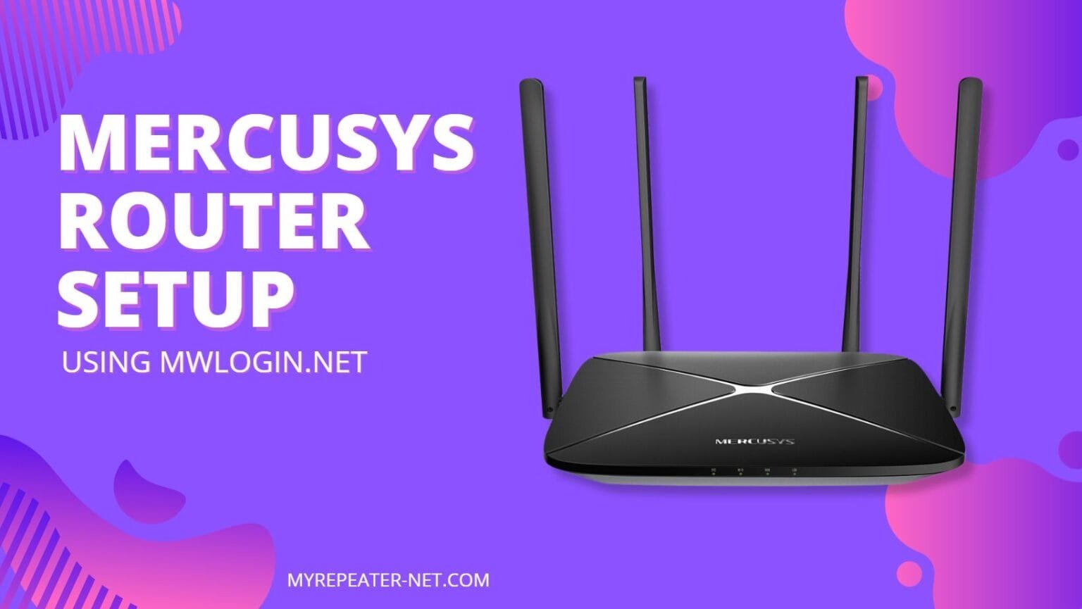 Mercusys Router Setup using A Complete Guide Myrepeater