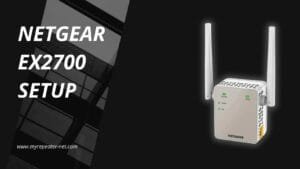 Read more about the article A Comprehensive Guide to Netgear EX2700 Extender Setup: Boost Your Wi-Fi Signals