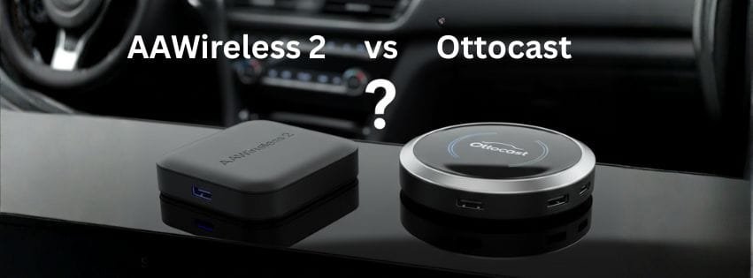 Read more about the article AAWireless 2 vs Ottocast: Which Wireless Adapter Wins for Android Auto and CarPlay?
